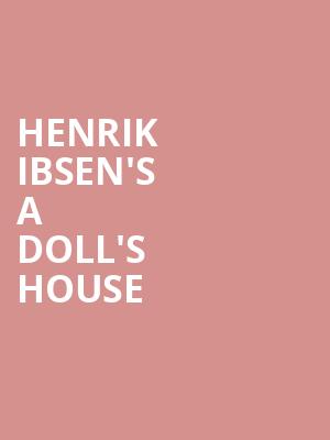 Henrik Ibsen's A Doll's House at Playhouse Theatre